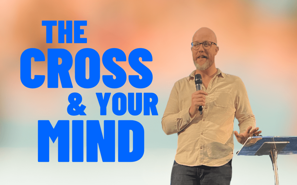 The Cross and Your Mind