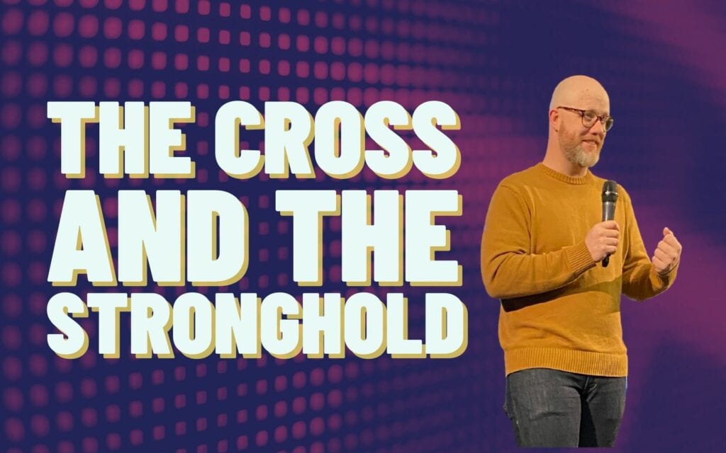 The Cross and the Stronghold