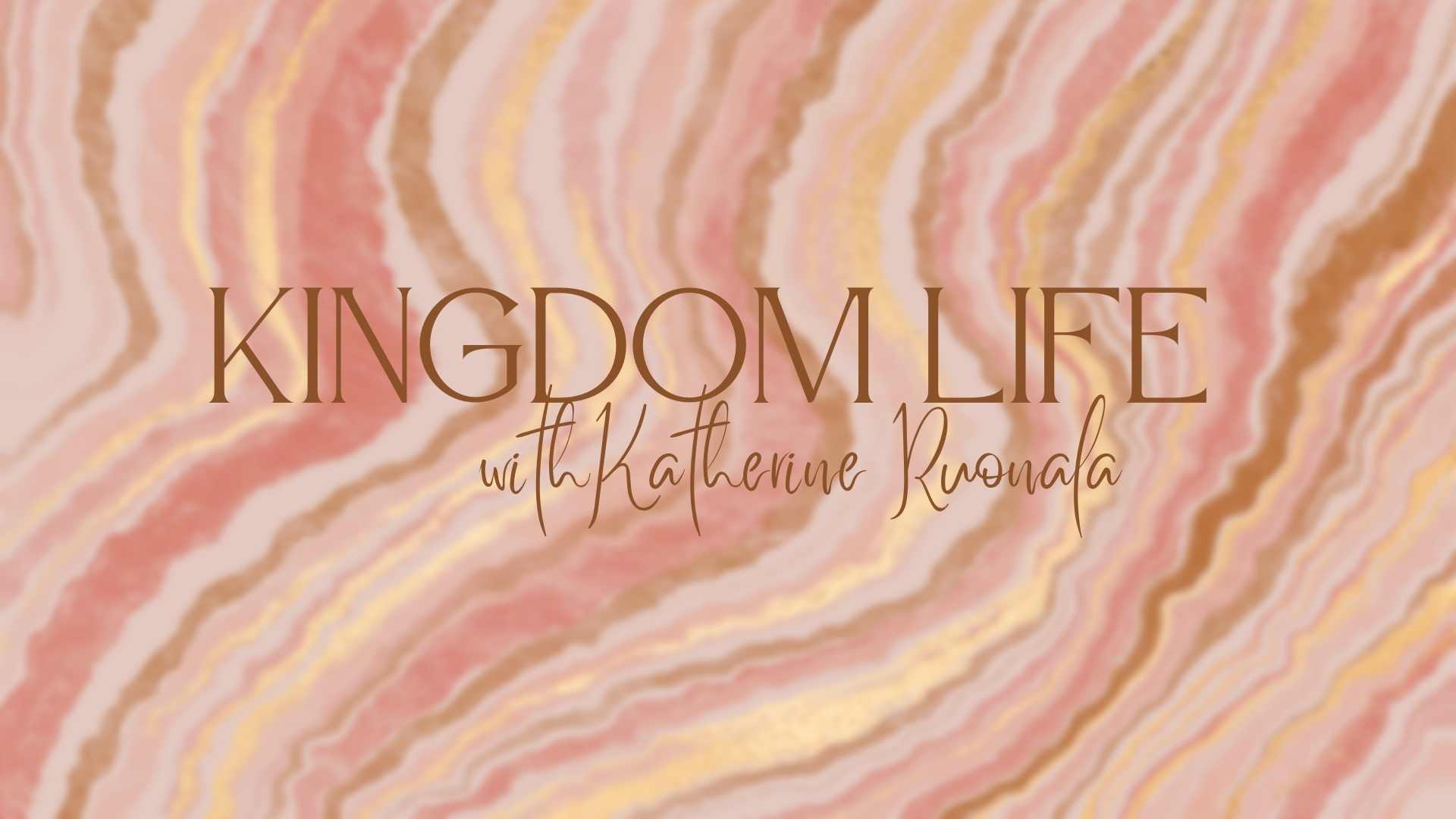 Kingdom Life with Katherine Ruonala