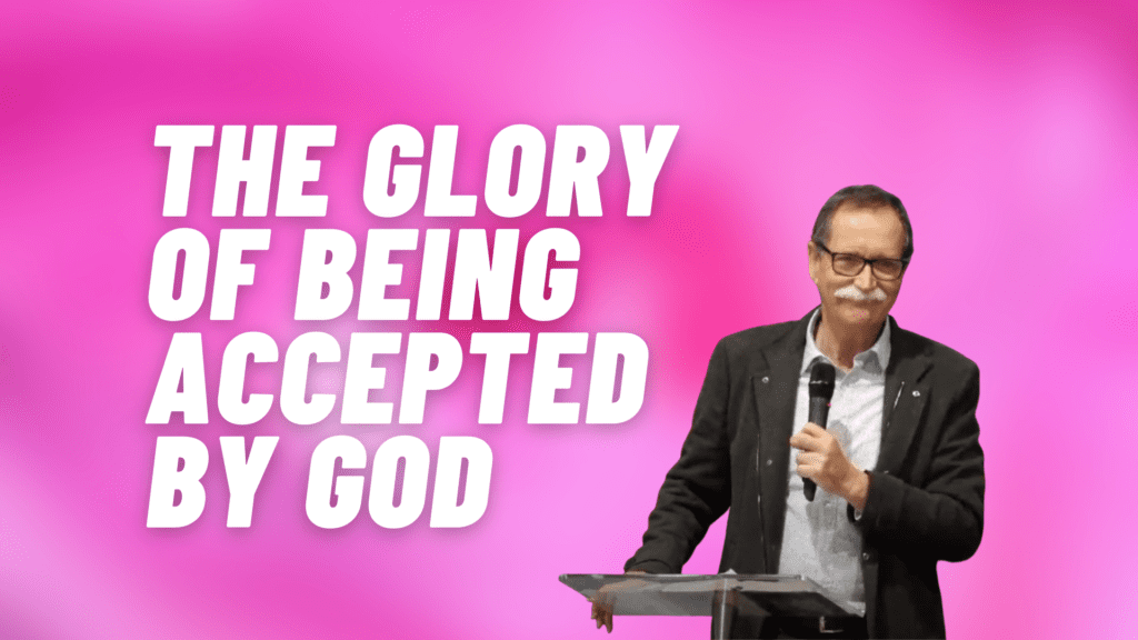 The glory of being accepted by God